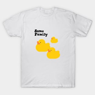 Same Duck Family T-Shirt